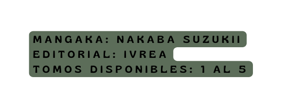 mangaka Nakaba Suzukii editorial ivrea Tomos disponibles 1 al 5