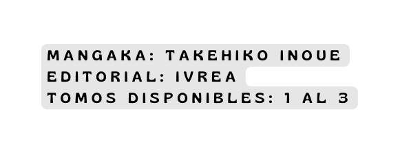 mangaka Takehiko Inoue editorial ivrea Tomos disponibles 1 al 3
