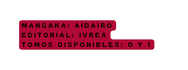mangaka Aidairo editorial ivrea Tomos disponibles 0 y 1
