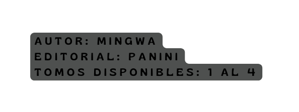 AUTOR Mingwa editorial PANINI Tomos disponibles 1 al 4