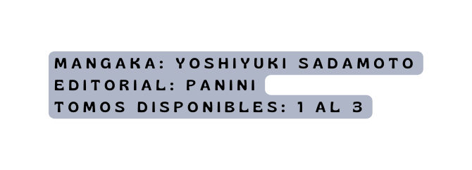 mangaka Yoshiyuki Sadamoto editorial panini Tomos disponibles 1 al 3