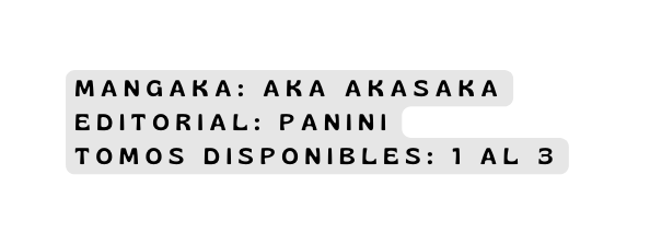 mangaka Aka Akasaka editorial panini Tomos disponibles 1 al 3
