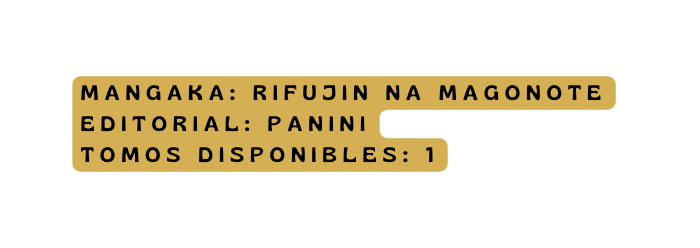 mangaka Rifujin na Magonote editorial panini Tomos disponibles 1