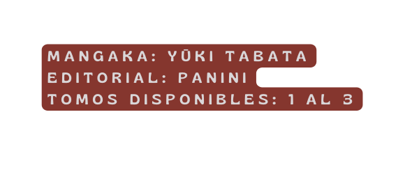 mangaka Yūki Tabata editorial panini Tomos disponibles 1 al 3